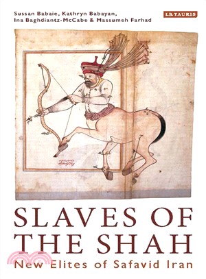 Slaves of the Shah ─ New Elites of Safavid Iran