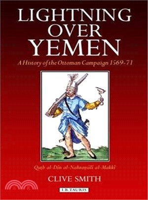 Lightning over Yemen ─ A History of the Ottoman Campaign 1569-71