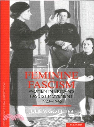 Feminine Fascism ─ Women in Britain's Fascist Movement