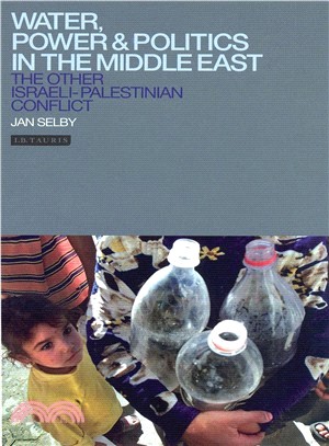 Water, Power and Politics in the Middle East ― The Other Israeli-Palestinian Conflict