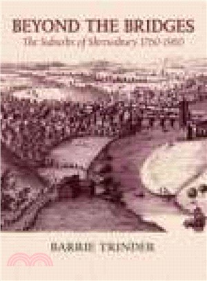 Beyond the Bridges: The Suburbs of Shrewsbury 1760-1960