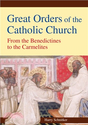 Great Orders of the Catholic Church：From the Benedictines to the Carmelites