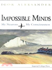 Impossible Minds ― My Neurons, My Consciousness