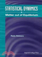 Statistical Dynamics: Matter Out of Equilibrium