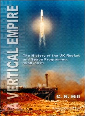 A Vertical Empire: The History of the Uk Rocket and Space Programme, 1950-1971