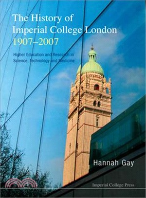 The History of Imperial College London 1907-2007: Higher Education and Research in Science, Technology and Medicine