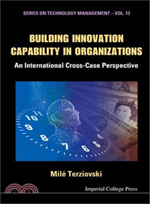 Building Innovation Capability in Organizations: An International Cross-Case Perspective