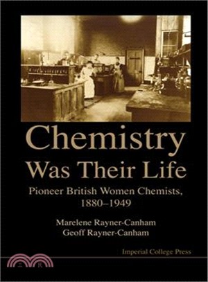 Chemsitry Was Their Life ─ Pioneer British Women Chemists, 1880-1949