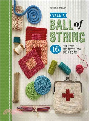 Take a Ball of String ─ 16 Beautiful Projects for Your Home