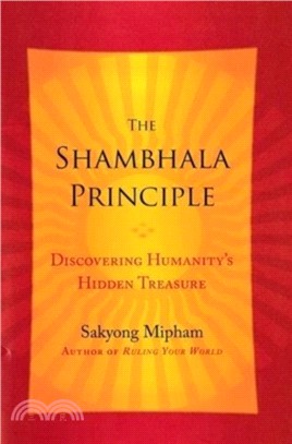 The Shambhala Principle：Discovering Humanity's Hidden Treasure