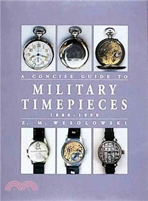 The Concise Guide to Military Timepieces 1880-1990