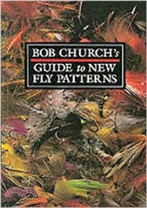 Bob Church's Guide to New Fly Patterns