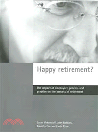 Happy Retirement?―The Impact Of Employers' Policies And Practice On The Process Of Retirement