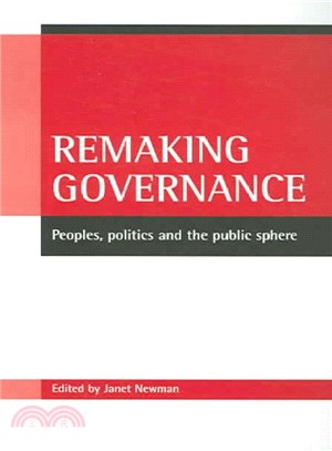 Remaking Governance ─ Peoples, Politics And the Public Sphere