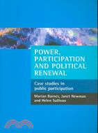 Power, Participation and Political Renewal: Case Studies in Public Participation