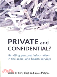 Private and Confidential?—Handling Personal Information in Social and Health Services