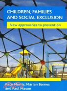 Children, families and social exclusion :new approaches to prevention /