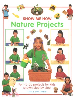 Nature Projects ─ Fun-to-do Projects for Kids Shown Step by Step