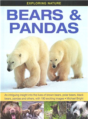 Bears & Pandas ─ An Intriguing Insight into the Lives of Brown Bears, Polar Bears, Black Bears, Pandas and Others, With 190 Exciting Images.