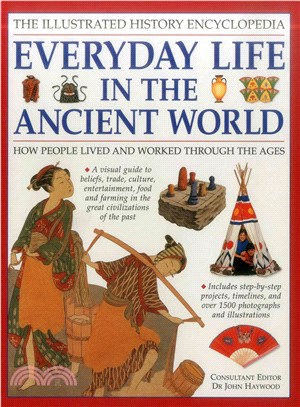 The Illustrated History Encyclopedia ― Everyday Life in the Ancient World: How People Lived and Worked Through the Ages