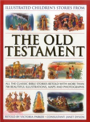 Illustrated Children's Stories from the Old Testament ─ All the Classic Bible Tales Retold With More Than 700 Beautiful Illustrations, Maps, and Photographs