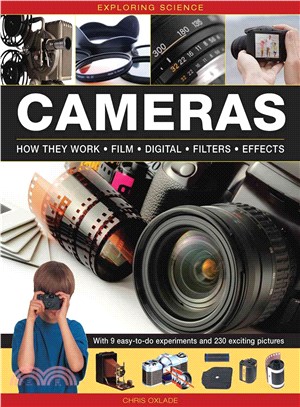 Cameras ─ How They Work - Film - Digital - Filters - Effects: With 12 Easy-to-do Experiments and 280 Exciting Pictures