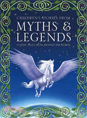 Children's Stories from Myths & Legends ─ Classic Tales from Around the World