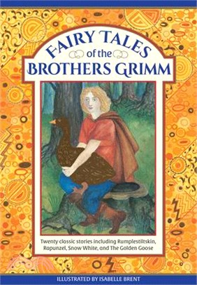 Fairy Tales of the Brothers Grimm ― Twenty Classic Stories Including Rumpelstiltskin, Rapunzel, Snow White, and the Golden Goose