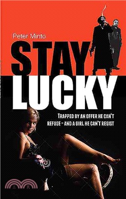 Stay Lucky ― Trapped by an Offer He Can??Refuse - and a Girl He Can??Resist