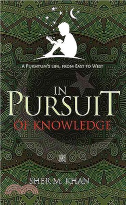 In Pursuit of Knowledge ─ A Pukhtun Life, from East to West