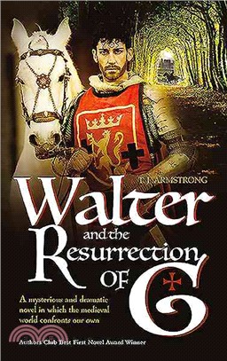 Walter and the Resurrection of G ― A Mysterious & Dramatic Novel in Which the Medieval World Confronts Our Own