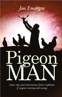 Pigeon Man：Notes, Tips and Observations from a Lifetime of Pigeon Rearing and Racing