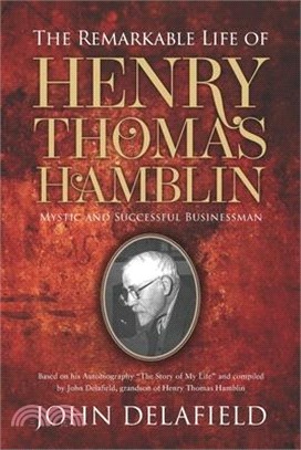 The Remarkable Life of Henry Thomas Hamblin: Mystic and Successful Businessman