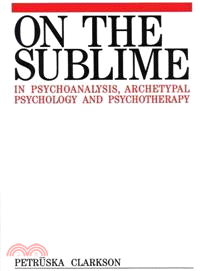 ON THE SUBLIME IN PSYCHOANALYSIS, ARCHETYPAL PSYCHOLOGY AND PSYCHOTHERAPY