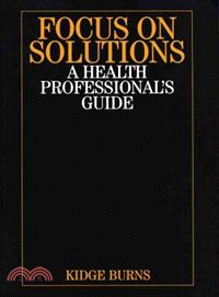 Focus On Solutions - A Health Professional'S Guide