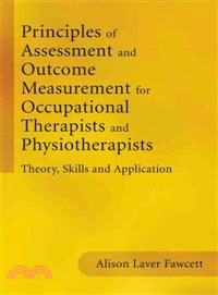 PRINCIPLES OF ASSESSMENT AND OUTCOME MEASUREMENT FOR OCCUPATIONAL THERAPISTS AND PHYSIOTHERAPISTS - THEORY, SKILLS AND APPLICATION