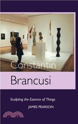 Constantin Brancusi：Sculpting the Essence of Things