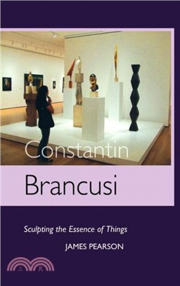 Constantin Brancusi：Sculpting the Essence of Things