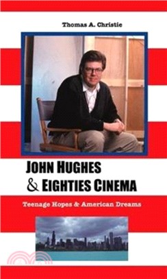 John Hughes and Eighties Cinema：Teenage Hopes and American Dreams