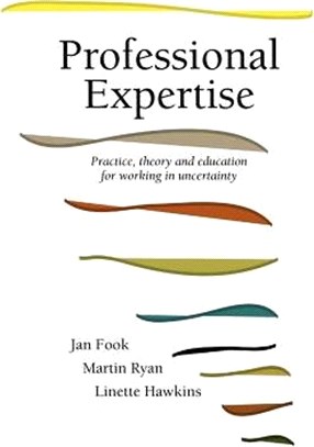 Professional Expertise ─ Practice, Theory and Education for Working in Uncertainty