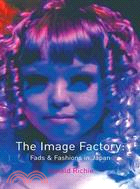 The Image Factory ─ Fads and Fashions in Japan