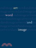 Art, Word and Image ─ Two Thousand Years of Visual/Textual Interaction