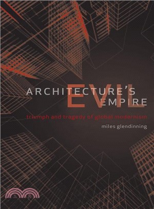 Architecture's Evil Empire? ─ Triumph and Tragedy of Global Modernism