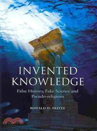 Invented Knowledge ─ False History, Fake Science and Pseudo-Religions