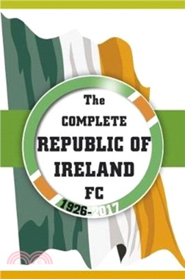 The Complete Republic of Ireland FC 1926-2017