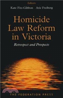 Homicide Law Reform in Victoria：Retrospect and Prospects