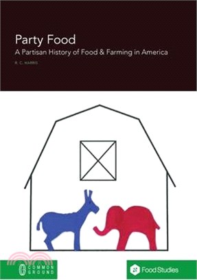 Party Food: A Partisan History of Food & Farming Policy in America