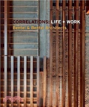 Correlations: Life + Work: Bentel & Bentel Architects