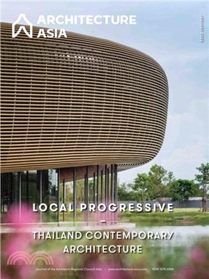 Architecture Asia: Local Progressive - Thailand Contemporary Architecture