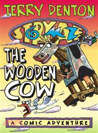 The Wooden Cow—A Comic Adventure
